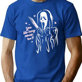 Scream Ghostface You Like Scary Movies Too Boyfriend Funny T-Shirt for Men & Women, T-Shirts Graphic Tee - Blue