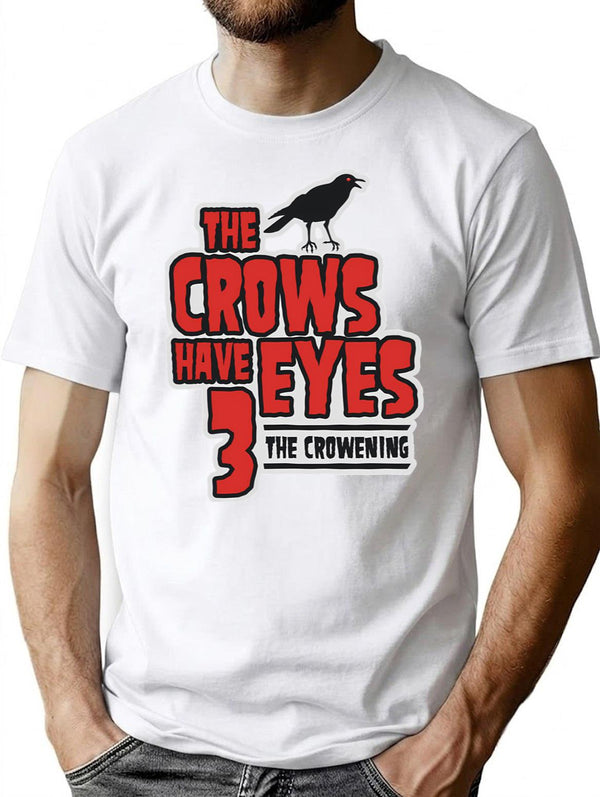 The Crows Have Eyes 3 The Crowening T-Shirt for Men & Women, T-Shirts Graphic Tee - White