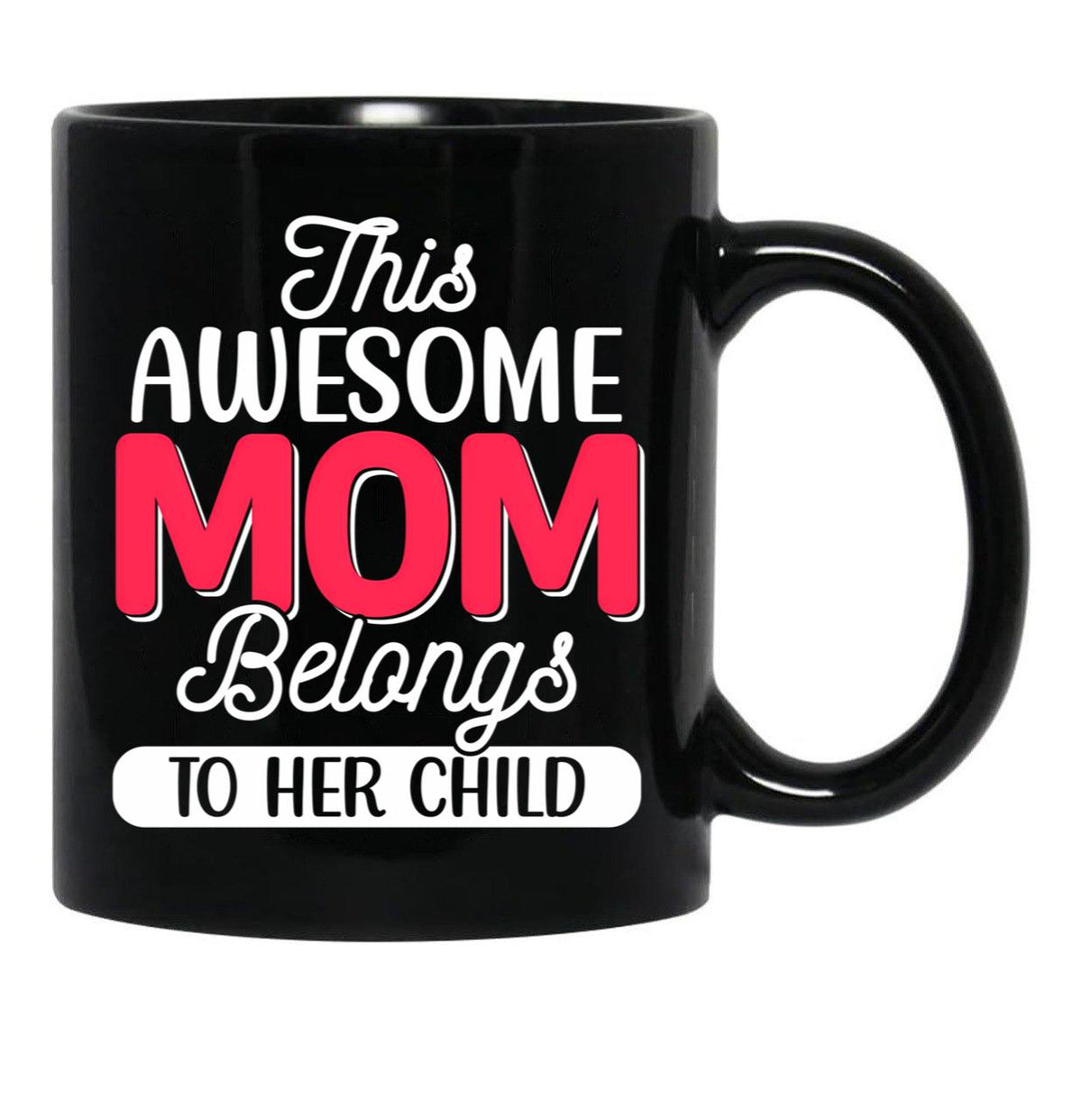 This Awesome Mom Belongs To Her Child Love You Mom You Are The Best Mom Black Gift Coffee Mug - Black