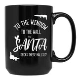 To The Window To The Wall Till Santa Decks These Halls Funny Santa Christmas (1) Black Gift Coffee Mug - Black