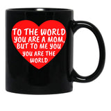 To The World You Are A Mom But To Me You Are The World (1) Black Gift Coffee Mug - Black
