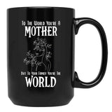 To The World You Are A Mother But To Your Family You'Re The World (2) Black Gift Coffee Mug - Black