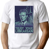 Trust Your Librarian T-Shirt for Men & Women, T-Shirts Graphic Tee - White