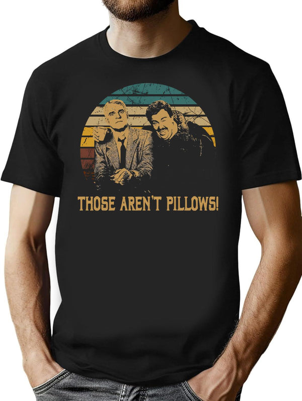 Vintage Planes Trains And Automobiles Films - Those Aren'T Pillows T-Shirt for Men & Women, T-Shirts Graphic Tee - Black