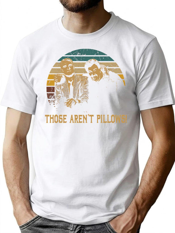Vintage Planes Trains And Automobiles Films - Those Aren'T Pillows T-Shirt for Men & Women, T-Shirts Graphic Tee - White