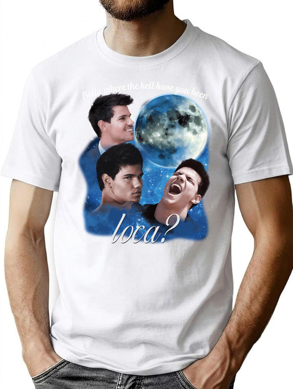 Vintage Twilight Where The Hell Have You Been Loca T-Shirt for Men & Women, T-Shirts Graphic Tee - White