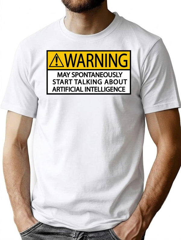Warning May Spontaneously Start Talking About Artificial Intelligence Minimalist Graphic T-Shirt - Unisex Streetwear Tee - White