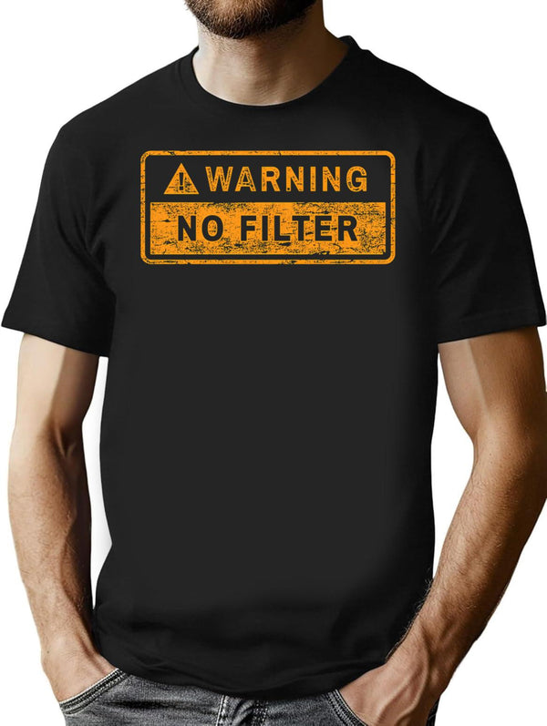 Warning No Filter T-Shirt for Men & Women, T-Shirts Graphic Tee - Black