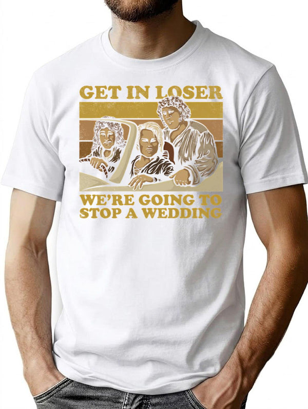 We'Re Going To Stop A Wedding T-Shirt for Men & Women, T-Shirts Graphic Tee - White