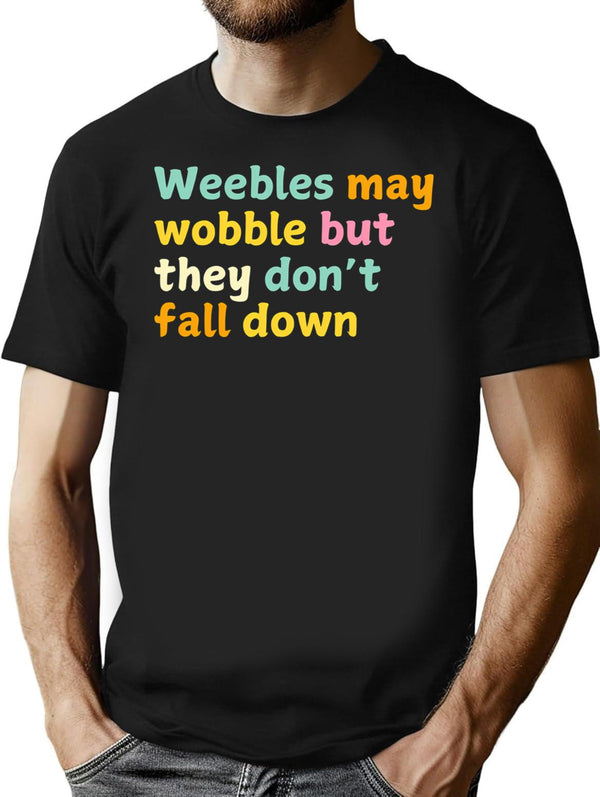Weebles May Wobble But They Don'T Fall Down Childhood Memories Minimalist Graphic T-Shirt - Unisex Streetwear Tee - Black