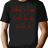 Whats Love Got To Do With It Classic Minimalist Graphic T-Shirt - Unisex Streetwear Tee - Black