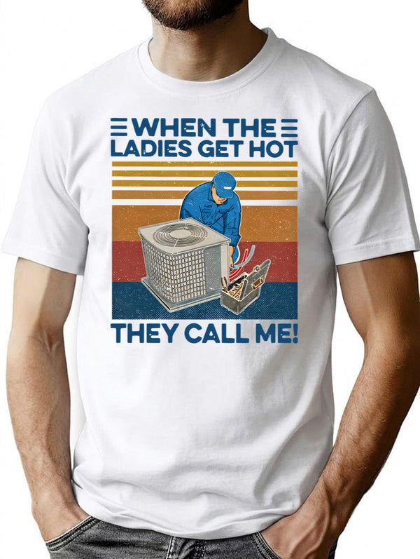 When The Ladies Get Hot Hvac They Call Me Vintage Unisex T-Shirt Hoodie Sweatshirt Tank Tops T-Shirt for Men & Women, T-Shirts Graphic Tee - White