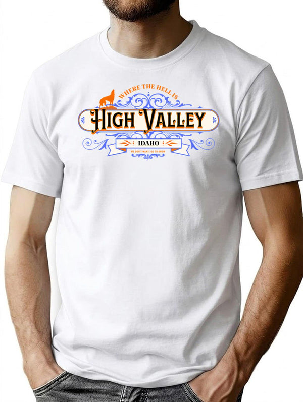 Where Is High Valley Idaho T -Shirt T-Shirt for Men & Women, T-Shirts Graphic Tee - White