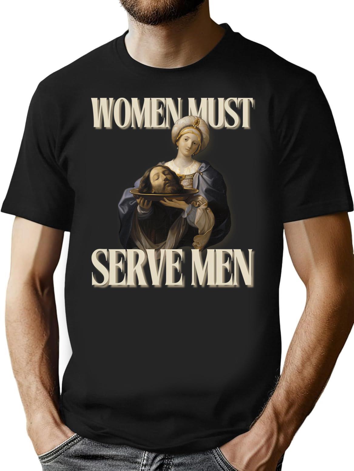 Women Must Serve Men Minimalist Graphic T-Shirt - Unisex Streetwear Tee - Black