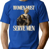 Women Must Serve Men Minimalist Graphic T-Shirt - Unisex Streetwear Tee - Blue