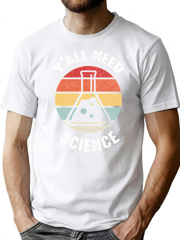 Y'All Need Science Chemistry Biology Physics For Student Teacher Minimalist Graphic T-Shirt - Unisex Streetwear Tee - White