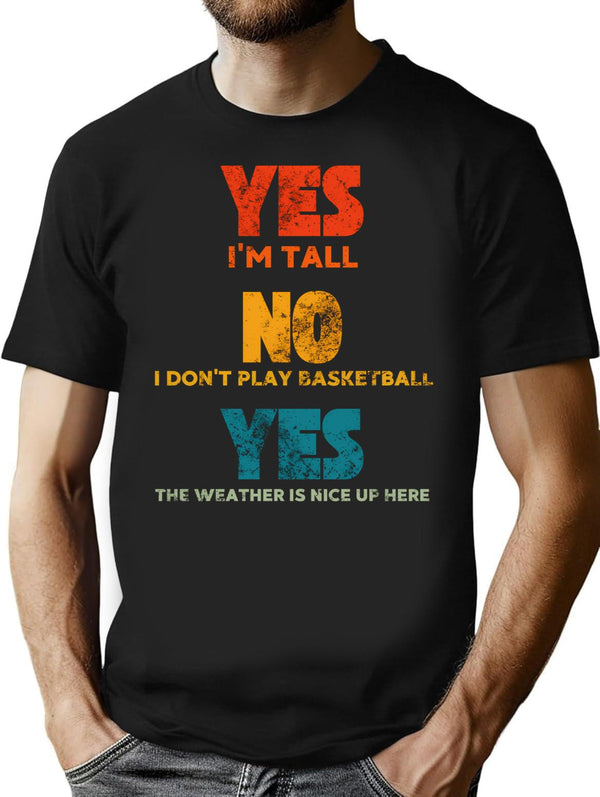 Yes I'M Tall No I Don'T Play Basketball Retro Vintage Minimalist Graphic T-Shirt - Unisex Streetwear Tee - Black