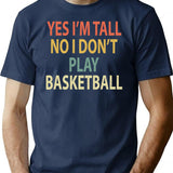 Yes I'M Tall No I Don'T Play Basketball T-Shirt for Men & Women, T-Shirts Graphic Tee - Navy