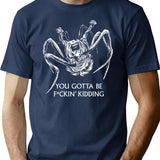 You Gotta Be Kidding... T-Shirt for Men & Women, T-Shirts Graphic Tee - Navy