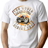 You Would Be Loud Too If I Was Riding You Minimalist Graphic T-Shirt - Unisex Streetwear Tee - White