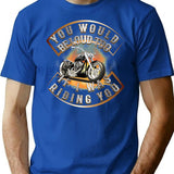 You Would Be Loud Too If I Was Riding You Minimalist Graphic T-Shirt - Unisex Streetwear Tee - Blue